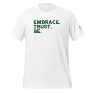 Embrace Trust Be T-Shirt